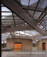 The Nasher Museum of Art at Duke University: Rafael Viñoly Architects 0938989243 Book Cover