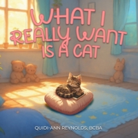 What I Really Want is a Cat B0GJ2SZ436 Book Cover