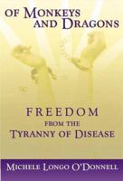 Of Monkeys and Dragons: Freedom from the Tyranny of Disease 0967686113 Book Cover
