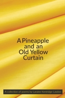 A Pineapple and an Old Yellow Curtain B0CQF2YPMY Book Cover