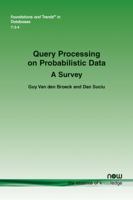 Query Processing on Probabilistic Data: A Survey (Foundations and Trends® in Databases) 1680833146 Book Cover