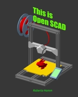 This is OpenSCAD: OpenSCAD gives you the tools to "create" the objects of your imagination! B0H6QSLHT3 Book Cover