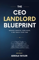 The CEO Landlord Blueprint: Manage Smarter, Earn More, and Buy Back Your Time B0FLDK5ZY2 Book Cover