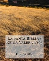 La Santa Biblia - Reina Valera 1865 1530230578 Book Cover