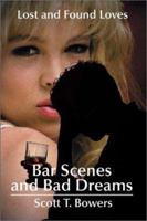 Bar Scenes and Bad Dreams: Lost and Found Loves 0595172008 Book Cover