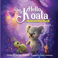 Hello Mr Koala - The Butterfly Path 1764718658 Book Cover