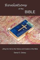 Revelations of the Bible: Lifting the Veil on the History and Creation of the Bible 142518863X Book Cover