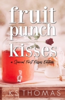 Fruit Punch Kisses: Special First Kiss Edition 169601767X Book Cover
