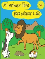 Mi primer libro para colorear 1 año: Dibujos para aprender a colorear con animales, coche, Vehículos, Juguetes, Frutas y Verduras ( pequeño libro para B0914PW9ZF Book Cover
