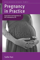 Pregnancy in Practice: Expectation and Experience in the Contemporary Us 1782387927 Book Cover