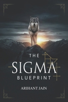 The Sigma Blueprint: Mastering Inner Power and Earning Respect B0F1YCDDTC Book Cover