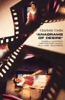 Anagrams of Desire: Angela Carter's Writing for Radio, Film, and Television 0719057248 Book Cover
