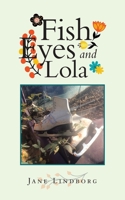 Fish Eyes and Lola 1665507071 Book Cover