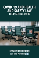 Covid-19 and Health and Safety Law – The Essential Guide 1913715906 Book Cover