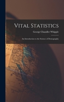 Vital Statistics; an Introduction to the Science of Demography 1016026188 Book Cover