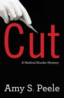 Cut: A Medical Murder Mystery 1631521845 Book Cover