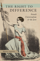 The Right to Difference: French Universalism and the Jews 022667732X Book Cover