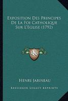 Exposition Des Principes De La Foi Catholique Sur L'Eglise (1792) 1148923683 Book Cover