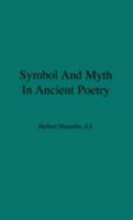 Symbol and Myth in Ancient Poetry. 125834999X Book Cover