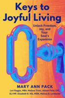 Keys to Joyful Living: Unlock Freedom, Joy, and Your Soul's Expansion (We Are Joy!) B0DS67T1DY Book Cover