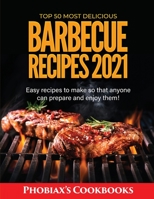 Top 50 Most Delicious Barbecue Recipes 2021: Easy recipes to make so that anyone can prepare and enjoy them! 180283043X Book Cover