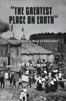 "The Greatest Place on Earth": Personal Note: A Work of Absurdity? 188409791X Book Cover