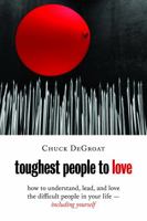 Toughest People to Love: How to Understand, Lead, and Love the Difficult People in Your Life -- Including Yourself 0802871437 Book Cover