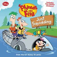 Just Squidding (Phineas and Ferb) 1423134877 Book Cover