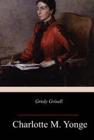 Grisly Grisell, or, The Laidly Lady of Whitburn: A Tale of the Wars of the Roses 1985574365 Book Cover