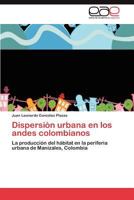 Dispersión urbana en los andes colombianos 3846566586 Book Cover