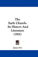 The Early Church: Its History and Literature 1019219262 Book Cover