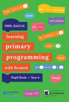 Teaching Primary Programming with Scratch Pupil Book Year 6 1915054281 Book Cover