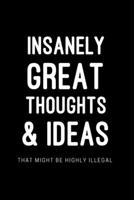 Insanely Great Thoughts & Ideas That Might Be Highly Illegal: Sarcastic Lined Blank Notebook Journal. Attorney's Office Gag Gifts 1676517170 Book Cover