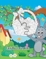 Easy Mazes For Kids: A Mazes Improve Problem Solving, Motor skills Control, and Confidence 1090853025 Book Cover