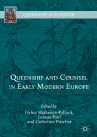 Queenship and Counsel in Early Modern Europe 3319769731 Book Cover