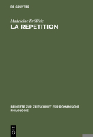 La répétition: étude linguistique et rhétorique (Beihefte zur Zeitschrift für romanische Philologie) 3484521996 Book Cover