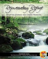 Rejuvenating Refuge: Uplifting Journal for Caring Warriors 1453758496 Book Cover