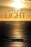 Children of the Light: Inspiring Stories of Christians Living the Faith-And Changing the World 1440173648 Book Cover