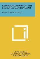 Reorganization of the National Government: What Does It Involve? 1258290162 Book Cover
