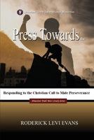 Press Towards the Mark: Responding to the Christian Call to Male Perseverance (Abundant Truth Men's Study Series) B0FPPM1C7R Book Cover