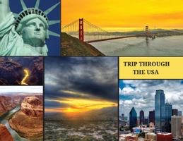 Trip Through the USA: Epic photographies from all over the USA 1803212209 Book Cover