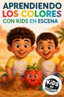 APRENDIENDO LOS COLORES CON KIDS EN ESCENA (Kids en Escena – Colección infantil educativa) (Spanish Edition) B0G52P96SZ Book Cover