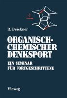 Organisch-Chemischer Denksport: Ein Seminar Fur Fortgeschrittene Mit Aufgaben Zur Naturstoffsynthese, Mechanistik Und Physikalischen Organischen Chemie 3528063297 Book Cover