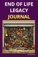 End Of Life Legacy Journal: A Personal End-of-Life Planner to Organize Final Wishes, Important Information, and Ease the Burden on Your Loved Ones — 300-Page Edition B0GQQ2F1QD Book Cover