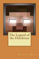 The Legend of the Herobrine 153955743X Book Cover