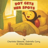 Dot Gets Her Spots 1967603073 Book Cover