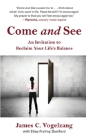 Come and See: An Invitation to Reclaim Your Life's Balance B09WXQFLT6 Book Cover
