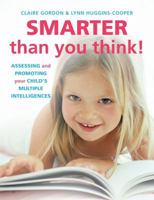 Smarter Than You Think: Assessing and Promoting Your Child's Multiple Intelligences 1909066117 Book Cover