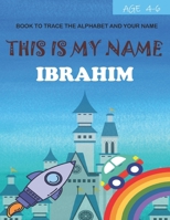 This is my name Ibrahim : book to trace the alphabet and your name : age 4-6 B09DJ7FYKG Book Cover