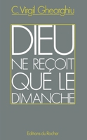 Dieu ne reçoit que le dimanche 226800984X Book Cover